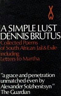 A Simple Lust: Collected Poems of South African Jail & Exile including Letters to Martha (African Writers Series) (Paperback, 1st)