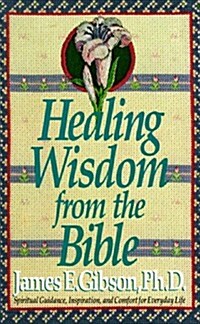 HEALING WISDOM FROM THE BIBLE (Mass Market Paperback)