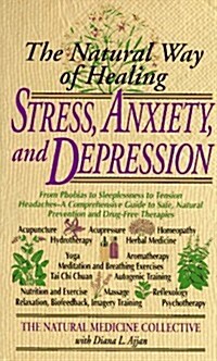 Stress, Anxiety and Depression: The Natural Way of Healing (Dell Natural Medicine Library) (Mass Market Paperback)