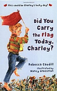 Did You Carry The Flag Today, Charley? (Paperback)