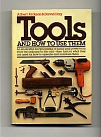 Tools and How to Use Them: An Illustrated Encyclopedia (Hardcover, American ed)