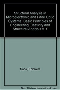 Structural Analysis in Microelectronics and Fiber Optics Vol. 1 : Basic Principles of Engineering Elasticity and Structural Analysis (Electrical Engin (Hardcover, 1st)