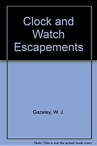 Clock and Watch Escapements (Hardcover)