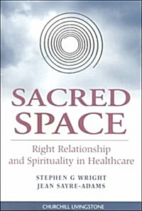 Sacred Space: Right Relationship and Spirituality in Healthcare, 1e (Paperback, 1st)