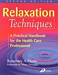 Relaxation Techniques: A Practical Handbook for the Health Care Professional, 2e (Paperback, 2nd)