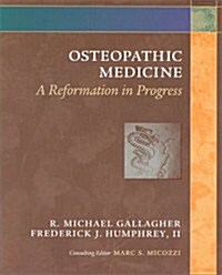 Osteopathic Medicine: A Reformation in Progress, 1e (Paperback, 0)