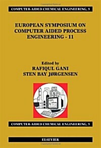 European Symposium on Computer Aided Process Engineering - 11, Volume 9: 11th European Symposium of the Working Party on Computer Aided Process Engine (Hardcover, 1st)