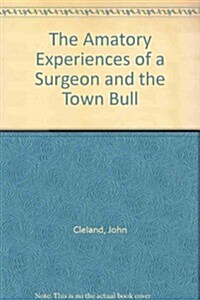 The Amatory Experiences of a Surgeon and the Town Bull (Mass Market Paperback)