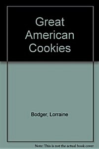 Great American Cookies: 120 Recipes for Buttery, Crunchy, Rich, Delicious, All-Time Favorite Cookies (Paperback)