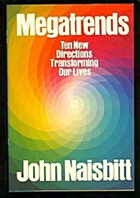 Megatrends: Ten New Directions Transforming Our Lives (Hardcover, 1st)