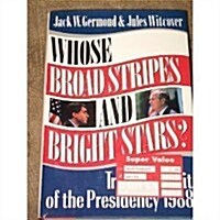 Whose Broad Stripes and Bright Stars: The Trivial Pursuit of the Presidency, 1988 (Hardcover)