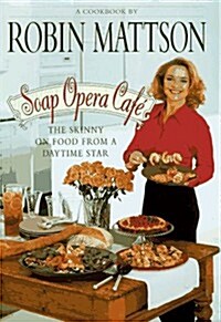 Soap Opera Cafe: The Skinny on Food from a Daytime Star (Hardcover)
