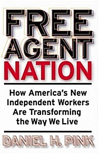 [중고] Free Agent Nation: How America‘s New Independent Workers Are Transforming the Way We Live (Hardcover, First Edition)