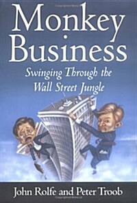 Monkey Business: Swinging Through the Wall Street Jungle (Hardcover, 1ST)