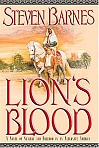 Lions Blood: A Novel of Slavery and Freedom in an Alternate America (Hardcover, 1st Ed)