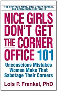 [중고] Nice Girls Don‘t Get the Corner Office: 101 Unconscious Mistakes Women Make. Lois P. Frankel (Paperback)