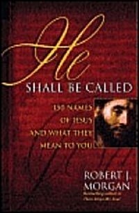 [중고] He Shall Be Called: 150 Names of Jesus and What They Mean to You (Hardcover, Complete Numbers Starting with 1, 1st Ed)