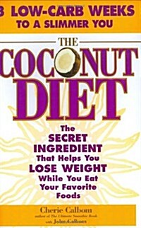 The Coconut Diet: The Secret Ingredient That Helps You Lose Weight While You Eat Your Favorite Foods (Hardcover, First Edition)