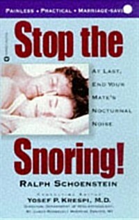 Stop the Snoring!: At Last, End Your Mates Nocturnal Noise (Mass Market Paperback, 1st)