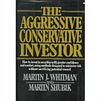 The Aggressive Conservative Investor (Hardcover, 1st)