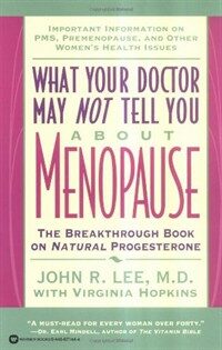What your doctor may not tell you about menopause : the breakthrough book on natural progesterone