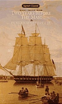 Two Years Before the Mast: A Personal Narrative of Life at Sea (Signet classics) (Mass Market Paperback)
