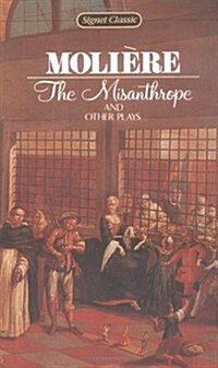 The Misanthrope and Other Plays (Signet classics) (Mass Market Paperback, Rev&Updtd)