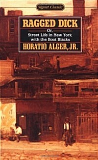 Ragged Dick Or, Street Life in New York with the Boot-Blacks (Signet Classics) (Mass Market Paperback)