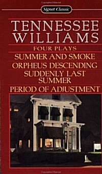 Tennessee Williams: Four Plays Summer and Smoke/Orpheus Descending/Suddenly Last Summer/Period of Adjustment (Mass Market Paperback, Reissue)