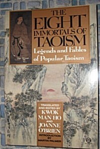 The Eight Immortals of Taoism: Legends and Fables of Popular Taoism (Meridian) (Paperback, 0)