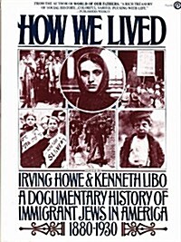 How We Lived:  A Documentary History of Immigrant Jews in America  1880-1930 (A Plume book) (Paperback, First Thus)