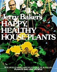 Jerry Bakers Happy Healthy Houseplants (Plume) (Mass Market Paperback)