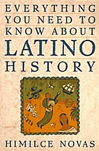 Everything You Need to Know about Latino History (Mass Market Paperback)