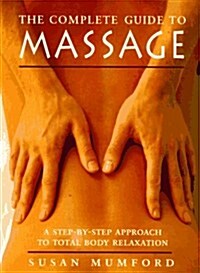 [중고] The Complete Guide to Massage: A Step-by-Step Approach to Total Body Relaxation (Paperback, English Language)