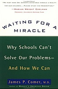 Waiting for a Miracle: Why Schools Cant Solve Our Problems-- and How We Can (Mass Market Paperback)