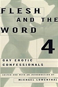 Flesh and the Word 4: Gay Erotic Confessionals (Mass Market Paperback)
