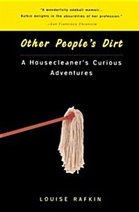 Other Peoples Dirt: A Housecleaners Curious Adventures (Paperback, First Plume Printing)