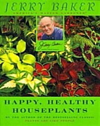 Jerry Bakers Happy, Healthy Houseplants (Mass Market Paperback)