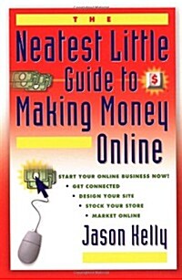 The Neatest Little Guide to Making Money Online (Neatest Little Guide Series) (Paperback)