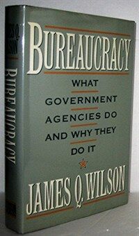 Bureaucracy : what government agencies do and why they do it
