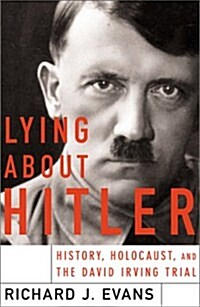Lying About Hitler: History, Holocaust Holocaust And The David Irving Trial (Hardcover, First Edition)