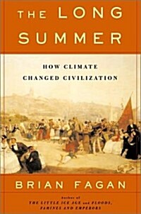 The Long Summer: How Climate Changed Civilization (Hardcover, First Edition)