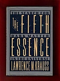 The Fifth Essence: The Search for Dark Matter in the Universe (Hardcover, First Edition)