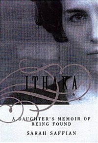 Ithaka: A Daughters Memoir Of Being Found (Hardcover, 1st)