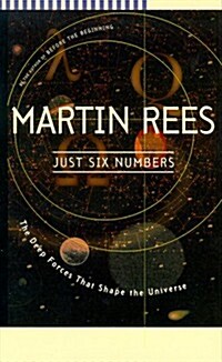 Just Six Numbers: The Deep Forces that Shape the Universe (Hardcover, First American Edition; First Printing)