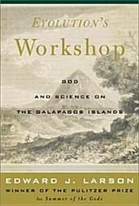 Evolutions Workshop: God And Science On The Galapagos Islands (Hardcover, 1st)