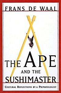 The Ape And The Sushi Master Reflections Of A Primatologist (Hardcover, First edition.)