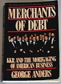 Merchants of Debt: Kkr and the Mortgaging of American Business With a New Afterword by the Author (Paperback, 0)