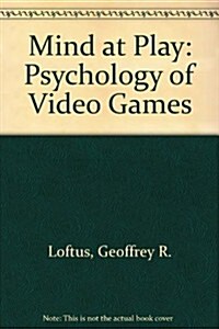 Mind at Play: The Psychology of Video Games (Hardcover)