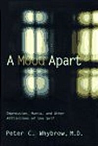 A Mood Apart: Depression, Mania, and Other Afflictions of the Self (Hardcover, 1st)